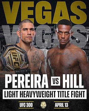 UFC 300: Pereira vs Hill